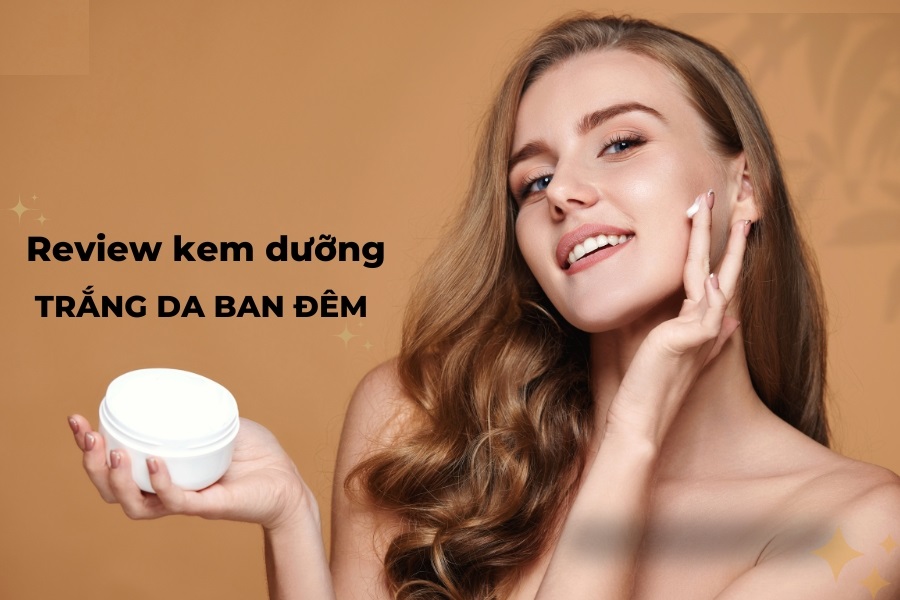 Kem dưỡng trắng da ban đêm