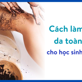 cách làm trắng da toàn thân cho học sinh