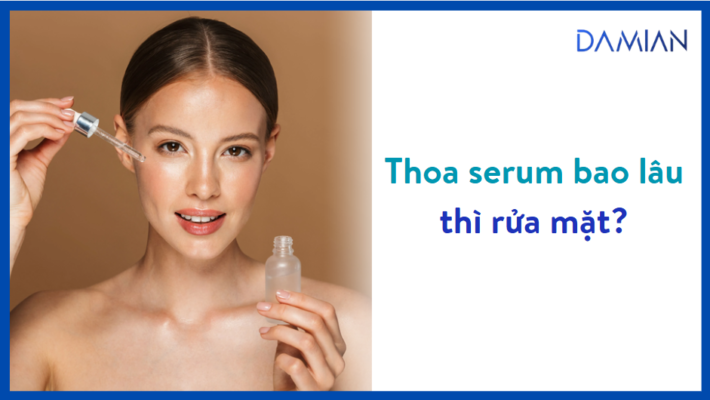 thoa serum bao lâu thì rửa mặt